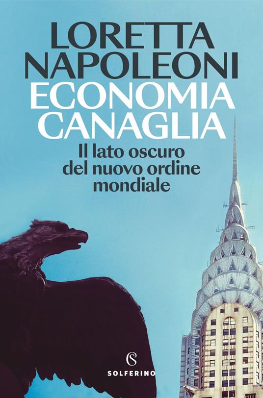 Economia canaglia. Il lato oscuro del nuovo ordine mondiale - Loretta Napoleoni - ebook