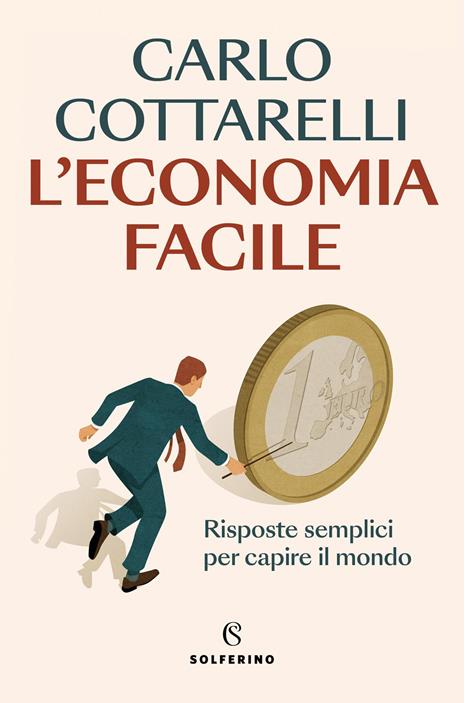 L'economia facile. Risposte semplici per capire il mondo - Carlo Cottarelli - copertina
