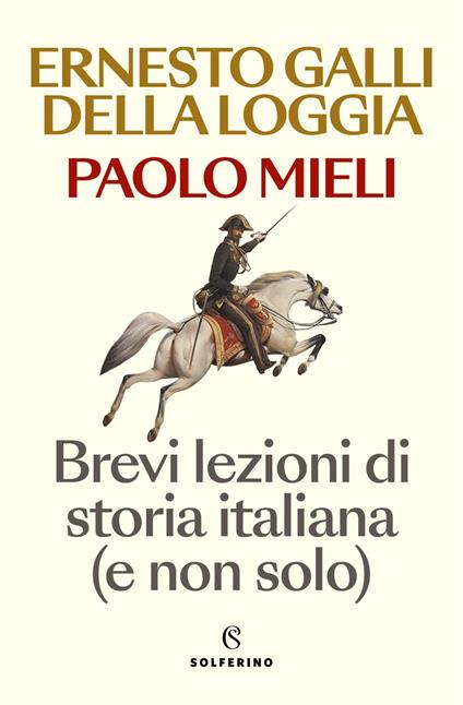 Brevi lezioni di storia italiana (e non solo) - Ernesto Galli Della Loggia,Paolo Mieli - ebook