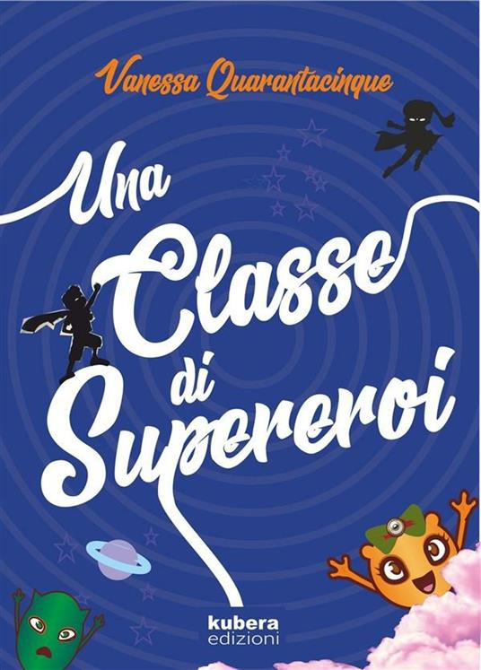 Una classe di supereroi - Vanessa Quarantacinque - ebook