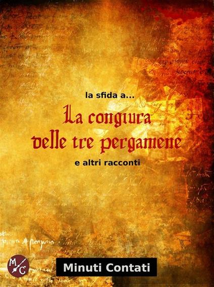La sfida a... La congiura delle tre pergamene - Maurizio Bertino,Wladimiro Borchi,david Galligani,Sonia Lippi - ebook