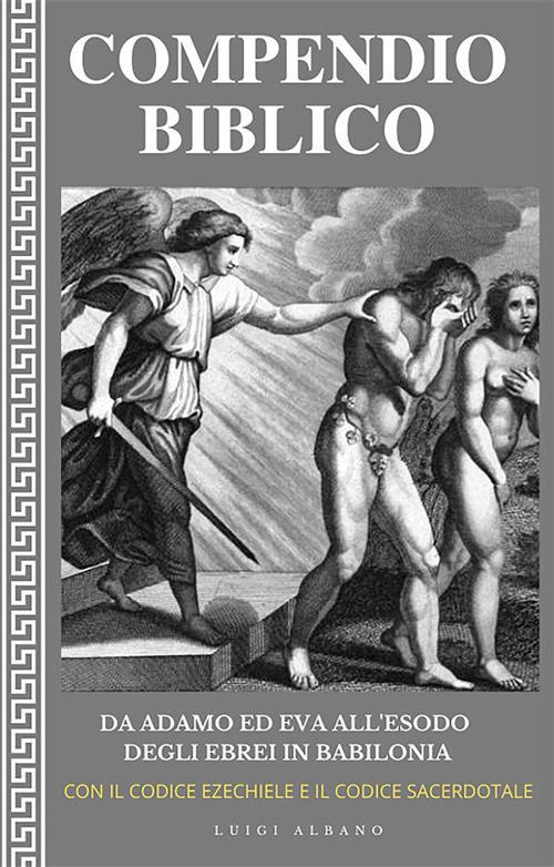 Compendio biblico. Da Adamo ed Eva all'esodo degli ebrei in Babilonia - Luigi Albano - ebook