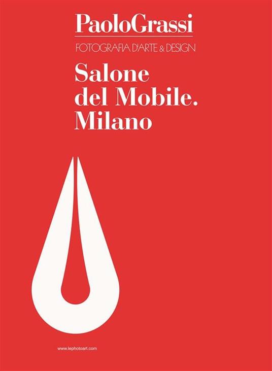 Fotografia d'arte & design. Salone del Mobile. Milano - Paolo Grassi - ebook