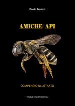 Amiche api. Compendio illustrato