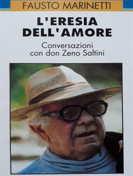 L' eresia dell'amore. Conversazioni con don Zeno Saltini - Fausto Marinetti - ebook