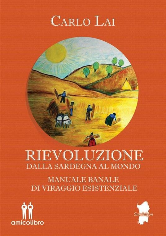 Rievoluzione. Dalla Sardegna al mondo. Manuale banale di viraggio esistenziale - Carlo Lai,Maria Patrizia Lai - ebook