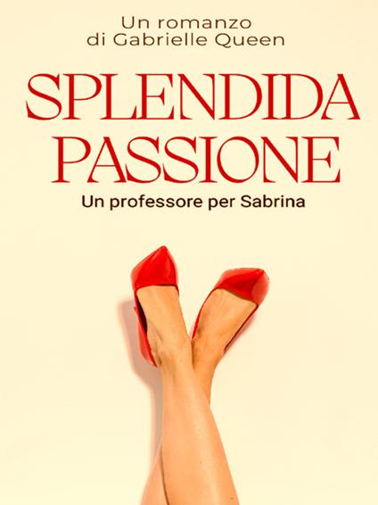 Splendida passione - Gabrielle Queen - ebook