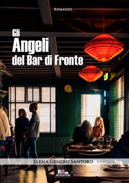 Gli angeli del bar di fronte - Elena Genero Santoro - copertina