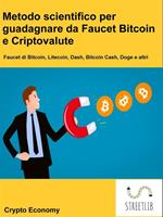 Metodo scientifico per guadagnare da Faucet Bitcoin e criptovalute. Faucet di Bitcoin, Litecoin, Dash, Bitcoin Cash, Doge e altri