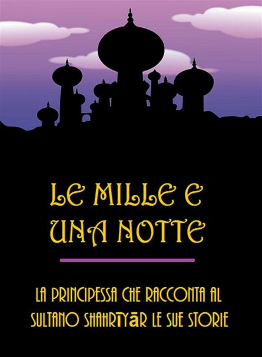 Le mille e una notte - Autore sconosciuto - ebook