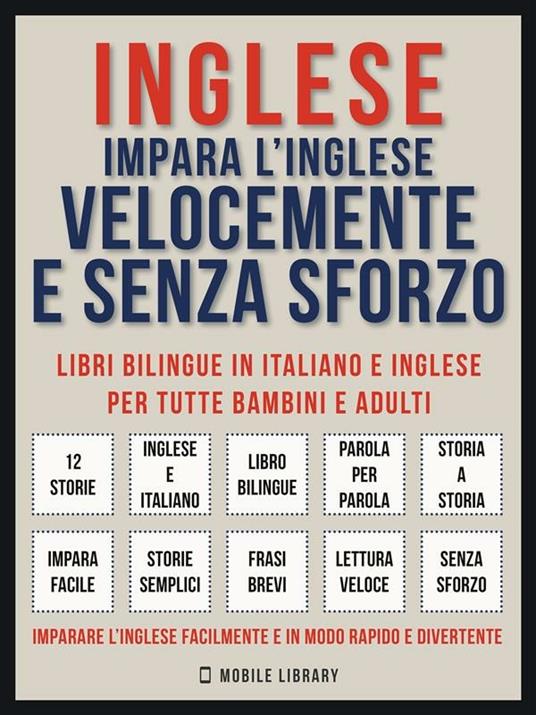 Inglese - Impara L'Inglese Velocemente e Senza Sforzo (Vol 1) - Mobile Library - ebook