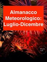 Almanacco meteorologico 2017. Luglio-Dicembre