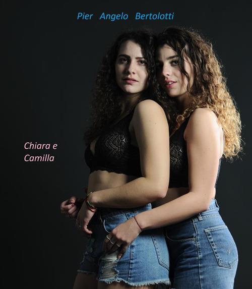 Chiara e Camilla - Pier Angelo Bertolotti - ebook