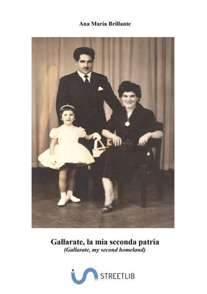 Gallarate, la mia seconda patria. Ediz. italiana e inglese - Ana Maria Brillante - copertina