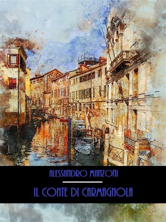 Il conte di Carmagnola - Alessandro Manzoni - ebook