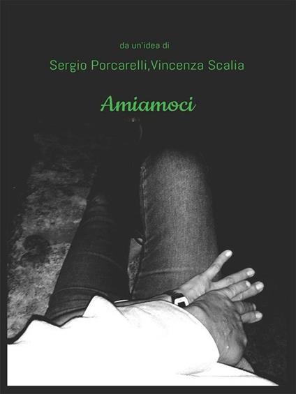 Amiamoci - Sergio Porcarelli,Vincenza Scalia - ebook