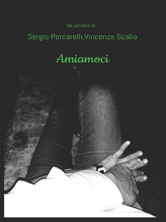 Amiamoci - Sergio Porcarelli,Vincenza Scalia - ebook