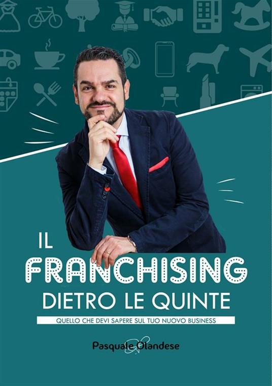Il franchising dietro le quinte. Quello che devi sapere sul tuo nuovo business - Pasquale Olandese - ebook