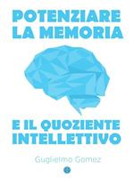 Potenziare la memoria e il quoziente intellettivo