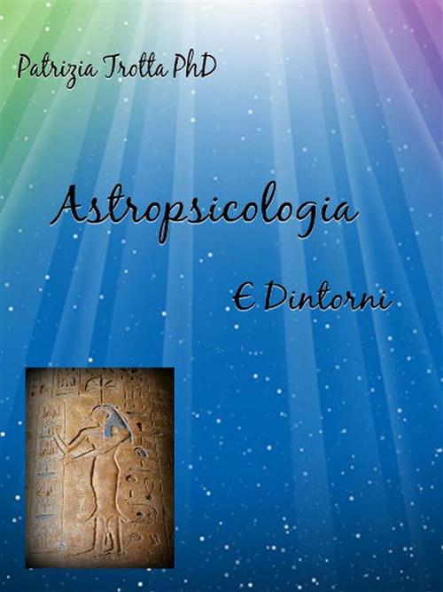 Astropsicologia e dintorni - Patrizia Trotta - ebook