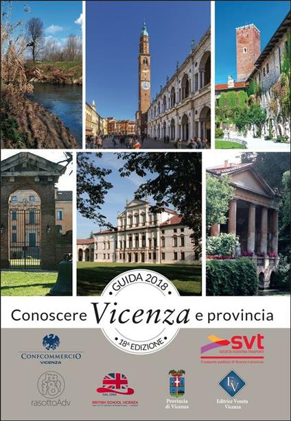 Conoscere Vicenza e provincia. Guida 2018 - Rasotto Pubblicità,Editrice Veneta - ebook