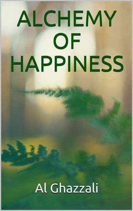 Alchemy of happiness - Al Ghazzali - ebook