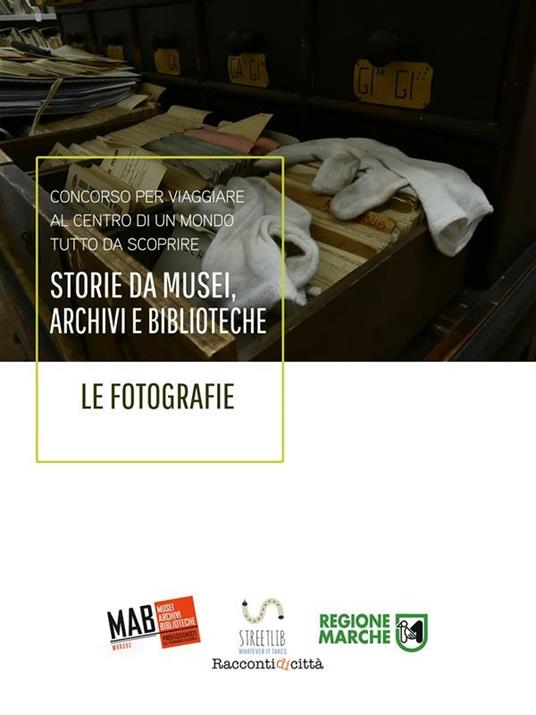 Storie da musei, archivi e biblioteche. Le fotografie. 6ª edizione - AIB Marche MAB Marche - ebook
