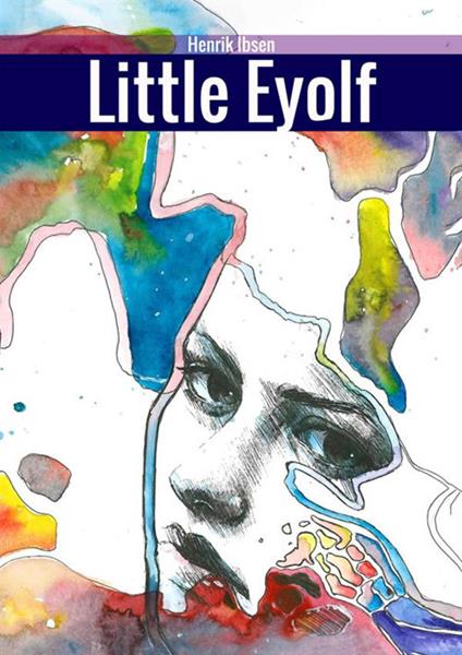 Il piccolo Eyolf. Ediz. inglese - Henrik Ibsen - copertina
