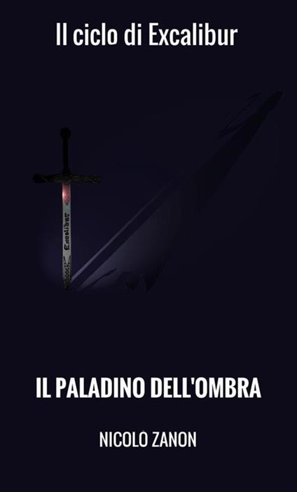 Il paladino dell'ombra. Il ciclo di Excalibur - Nicolò Zanon - copertina