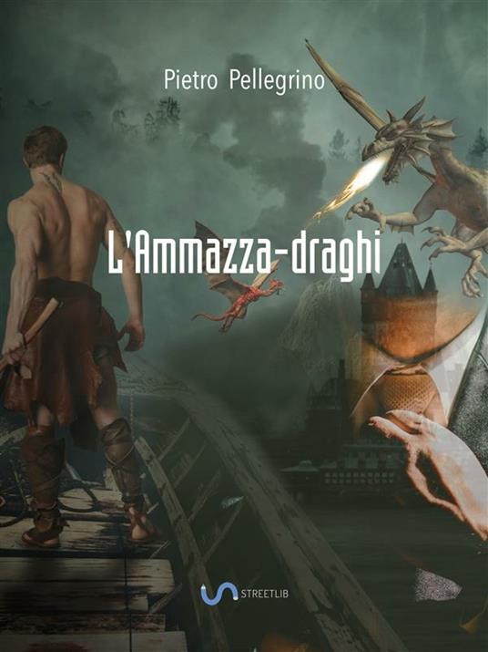 L' ammazza-draghi. Le prove di un eroe - Pietro Pellegrino - ebook