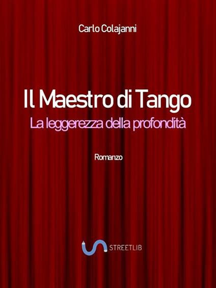 Il maestro di tango. La leggerezza della profondità - Carlo Colajanni - ebook