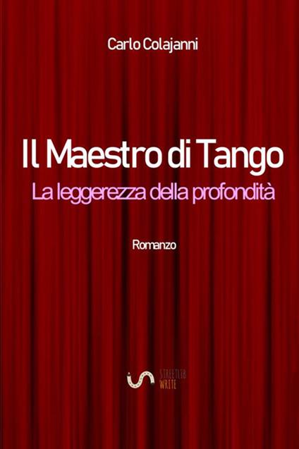 Il maestro di tango. La leggerezza della profondità - Carlo Colajanni - copertina