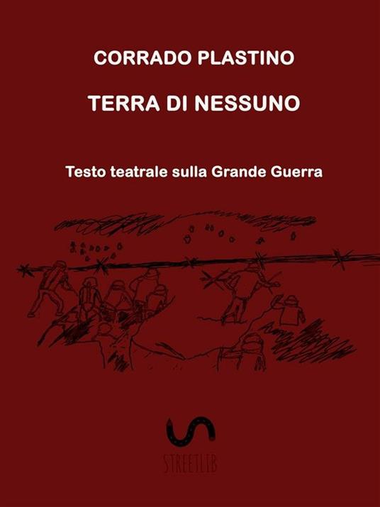 Terra di nessuno. Testo teatrale sulla Grande Guerra - Corrado Plastino - ebook