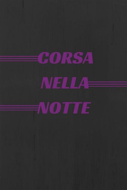 Corsa nella notte - Leonardo DeLarge - ebook