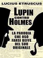 Lupin contro Holmes. La parodia che si fece beffe dell'originale