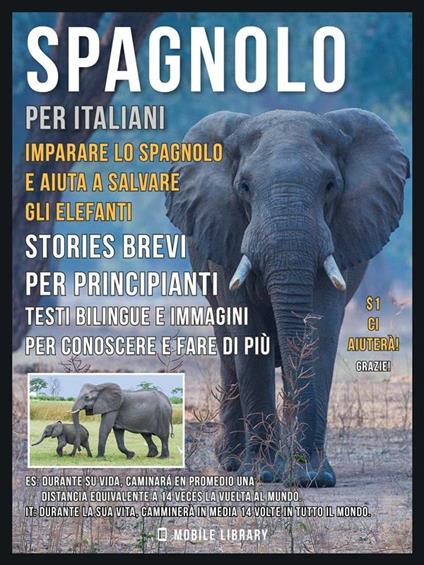 Spagnolo per italiani. Stories brevi per principianti. Imparare lo spagnolo aiuta a salvare gli elefanti - Mobile Library - ebook