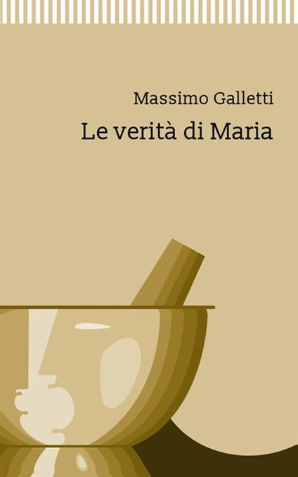 Le verità di Maria - Massimo Galletti - copertina
