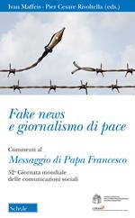 Fake news e giornalismo di pace. Commenti al Messaggio di papa Francesco. 52ª giornata mondiale delle comunicazioni sociali