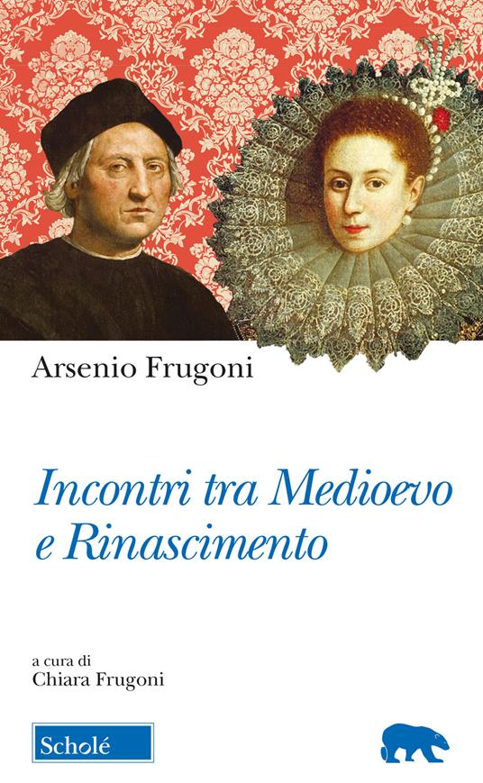 Incontri tra Medioevo e Rinascimento - Arsenio Frugoni - copertina
