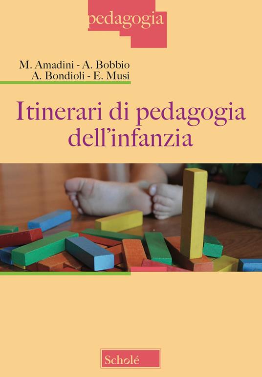 Itinerari di pedagogia dell'infanzia - Monica Amadini,Andrea Bobbio,Anna Bondioli - copertina