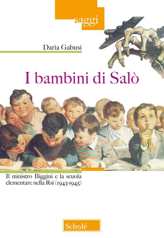 I bambini di Salò. Il ministro Biggini e la scuola elementare nella Rsi (1943-1945) - Daria Gabusi - copertina