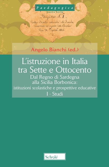 L'istruzione in Italia tra Sette e Ottocento. Dal Regno di Sardegna alla Sicilia borbonica. Istituzioni scolastiche e prospettive educative. Vol. 3 - copertina