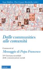 Dalle communities alle comunità. Commenti al messaggio di papa Francesco per la 53ª Giornata mondiale delle comunicazioni sociali. Con una sezione di schede operative