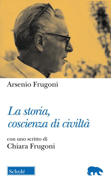 La storia, coscienza di civiltà - Arsenio Frugoni - copertina