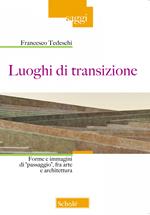 Luoghi di transizione. Forme e immagini di «passaggio», fra arte e architettura