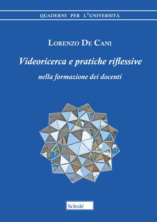Videoricerca e pratiche riflessive nella formazione dei docenti - Lorenzo De Cani - copertina