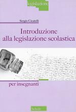 Introduzione alla legislazione scolastica. Per Insegnanti