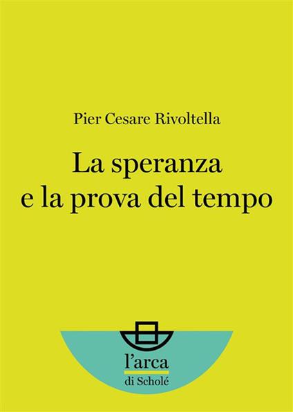 La speranza e la prova del tempo - Pier Cesare Rivoltella - ebook