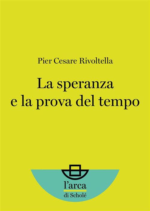 La speranza e la prova del tempo - Pier Cesare Rivoltella - ebook