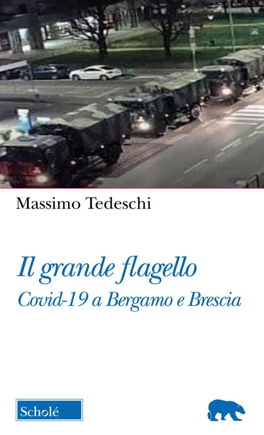 Il Grande flagello. Covid-19 a Bergamo e Brescia - Massimo Tedeschi - copertina